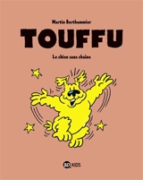 Touffu. Le chien sans chaîne - Martin Berthommier