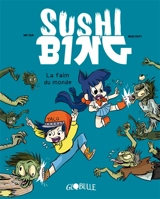 Sushi Bing. Vol. 2. La faim du monde - Mr Tan