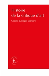 Histoire de la critique d'art - Gérard-Georges Lemaire