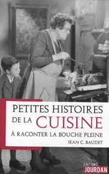 Petites histoires de la cuisine : à raconter la bouche pleine - Jean Baudet