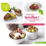 Vive les lentilles ! : 40 recettes bio & créatives, salées & sucrées - Hélène Schernberg