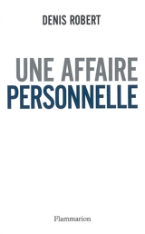 Une affaire personnelle - Denis Robert