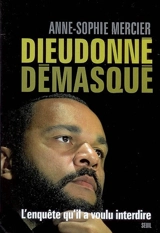 Dieudonné démasqué - Anne-Sophie Mercier