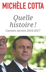 Quelle histoire ! : carnets secrets 2016-2017 - Michèle Cotta