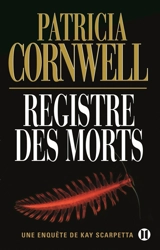 Une enquête de Kay Scarpetta. Registre des morts - Patricia Cornwell