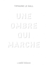Une ombre qui marche : essai sur les fondements et les enjeux de L'oeuvre absente de Timothy Grall, par Maxime Desvaux, maître de conférence émérite en littérature française et comparée à l'université Sorbonne, Paris IV - Tiphaine Le Gall