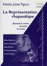 La représentation rhapsodique : quand la scène invente le texte : Simon McBurney, Romeo Castellucci, Pippo Delbono, Christoph Marthaler, François Tanguy - Rafaëlle Jolivet Pignon