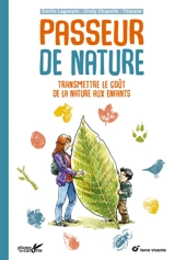 Passeur de nature : transmettre le goût de la nature aux enfants - Emilie Lagoeyte