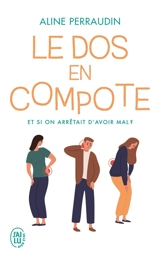 Le dos en compote : et si on arrêtait d'avoir mal ? - Aline Perraudin