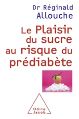 Le plaisir du sucre au risque du prédiabète - Réginald Maurice Allouche