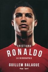 Cristiano Ronaldo : la biographie - Guillem Balagué