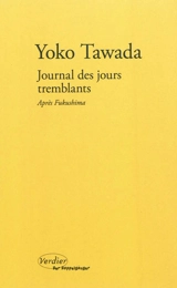 Journal des jours tremblants : après Fukushima. Trois leçons de poétique - Yoko Tawada