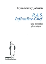 RAS infirmière-chef : une comédie gériatrique - Bryan Stanley Johnson