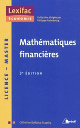 Mathématiques financières : calculs actuariels, marché de taux, évaluation des actifs financiers et choix d'investissement : licence, master - Catherine Deffains-Crapsky