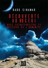 Découverte au Bucegi. Base extraterrestre et histoire de l'humanité - Radu Cinamar