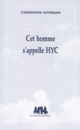 Cet homme s'appelle HYC : l'archiviste - Christophe Huysman