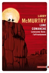 Lonesome Dove : l'affrontement. Lune comanche - Larry McMurtry