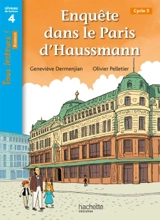 Enquête dans le Paris d'Haussmann, cycle 3 : niveau de lecture 4 - Geneviève Dermenjian