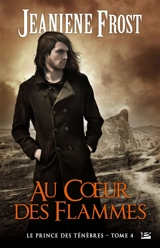 Le prince des ténèbres. Vol. 4. Au coeur des flammes - Jeaniene Frost