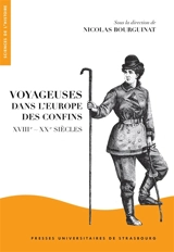 Voyageuses dans l'Europe des confins, XVIIIe-XXe siècles