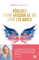 Réalisez votre mission de vie avec les anges - Kathryn Hudson