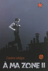 A ma zone. Vol. 2 - Claudine Lebègue