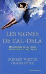 Les signes de l'au-delà : des messages de vos anges pour guider vos choix de vie - Doreen Virtue