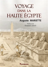Voyage dans la Haute-Egypte : explication de quatre-vingt-trois vues photographiques d'après les monuments antiques compris entre Le Caire et la première cataracte - Auguste Mariette