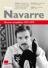 Oeuvres complètes. 1977-1979 : romans, nouvelles, théâtre - Yves Navarre