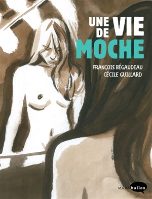 Une vie de moche - François Bégaudeau