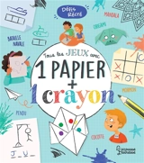 Tous les jeux avec 1 papier + 1 crayon - Aurore Meyer