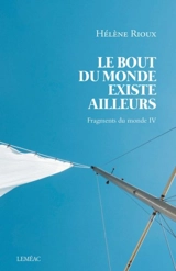 Le bout du monde existe ailleurs 4 - Hélène Rioux