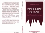 L'Industrie du lait : essai d'histoire économique - François Vatin