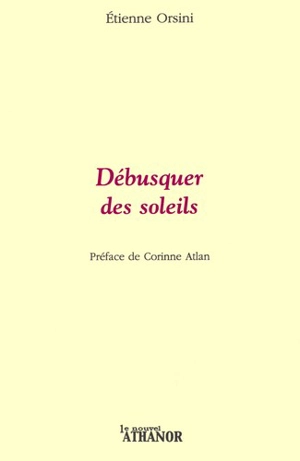 Débusquer des soleils - Etienne Orsini