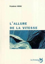 L'allure de la vitesse - Frédéric Ségu