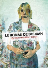 Le roman de Boddah : comment j'ai tué Kurt Cobain - Nicolas Otéro