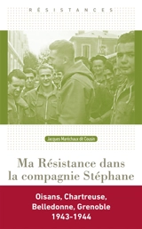 Ma résistance dans la compagnie Stéphane : une jeunesse dans la tourmente - Jacques Maréchaux