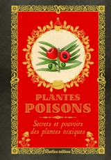 Plantes poisons : secrets et pouvoirs des plantes toxiques - Erika Laïs