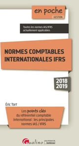 Normes comptables internationales IFRS 2018-2019 : les points clés du référentiel comptable international : les principales normes IAS-IFRS - Eric Tort