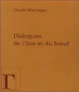 Dialogues de l'âne et du boeuf - Claude Martingay