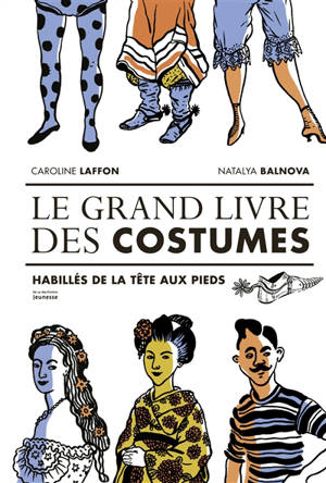 Le grand livre des costumes - Caroline Laffon