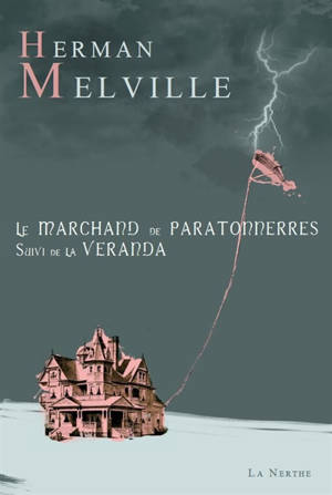 Le marchand de paratonnerres. La véranda - Herman Melville