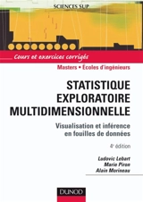 Statistique exploratoire multidimensionnelle : visualisation et inférence en fouilles de données : cours et exercices corrigés - Ludovic Lebart