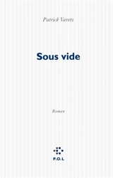 Sous vide - Patrick Varetz