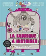 La fabrique à histoires - Bernard Friot