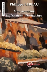 Une semaine entre deux dimanches - Philippe Lebeau