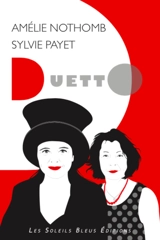 Duetto Amélie Nothomb Sylvie Payet : suivi de deux entretiens avec Amélie Nothomb - Sylvie Payet