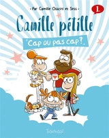 Camille pétille. Vol. 1. Cap ou pas cap ? - Camille Osscini