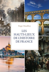 Histoire de France : la mémoire des lieux - Roger Maudhuy