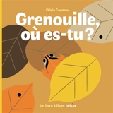 Grenouille, où es-tu ? - Olivia Cosneau